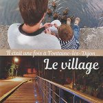 Il était une fois à Fontaine-lès-Dijon : Le village